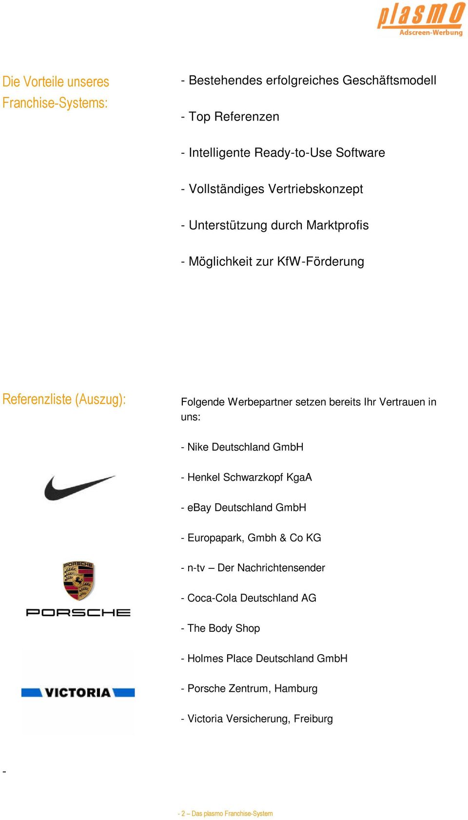 Vertrauen in uns: - Nike Deutschland GmbH - Henkel Schwarzkopf KgaA - ebay Deutschland GmbH - Europapark, Gmbh & Co KG - n-tv Der Nachrichtensender -