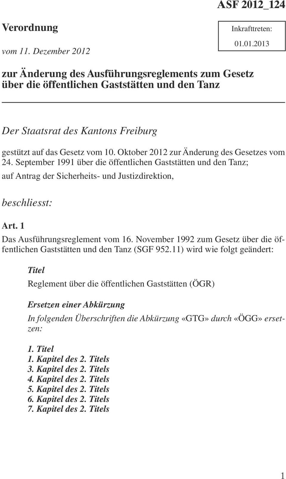 1 Das Ausführungsreglement vom 16. November 1992 zum Gesetz über die öffentlichen Gaststätten und den Tanz (SGF 952.