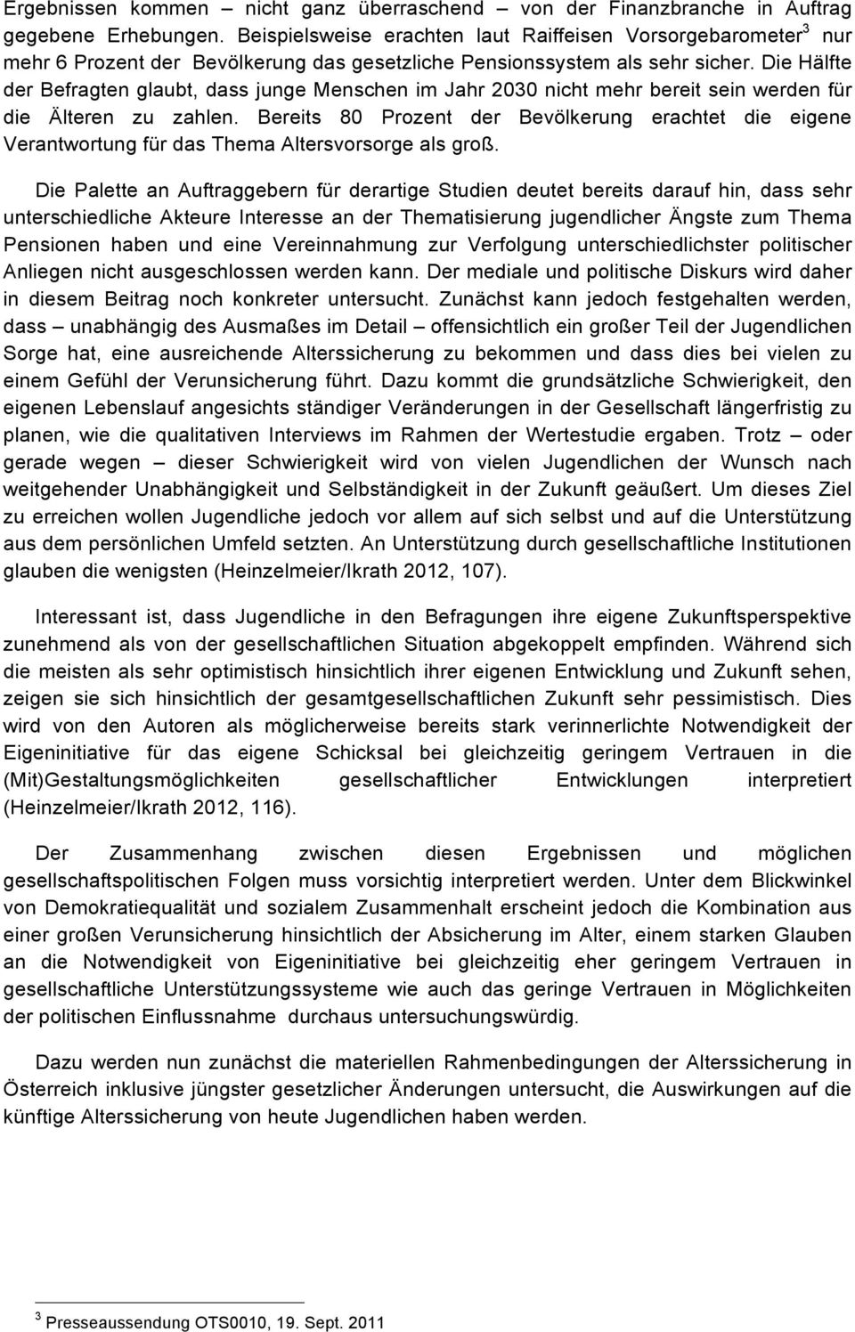 Die Hälfte der Befragten glaubt, dass junge Menschen im Jahr 2030 nicht mehr bereit sein werden für die Älteren zu zahlen.