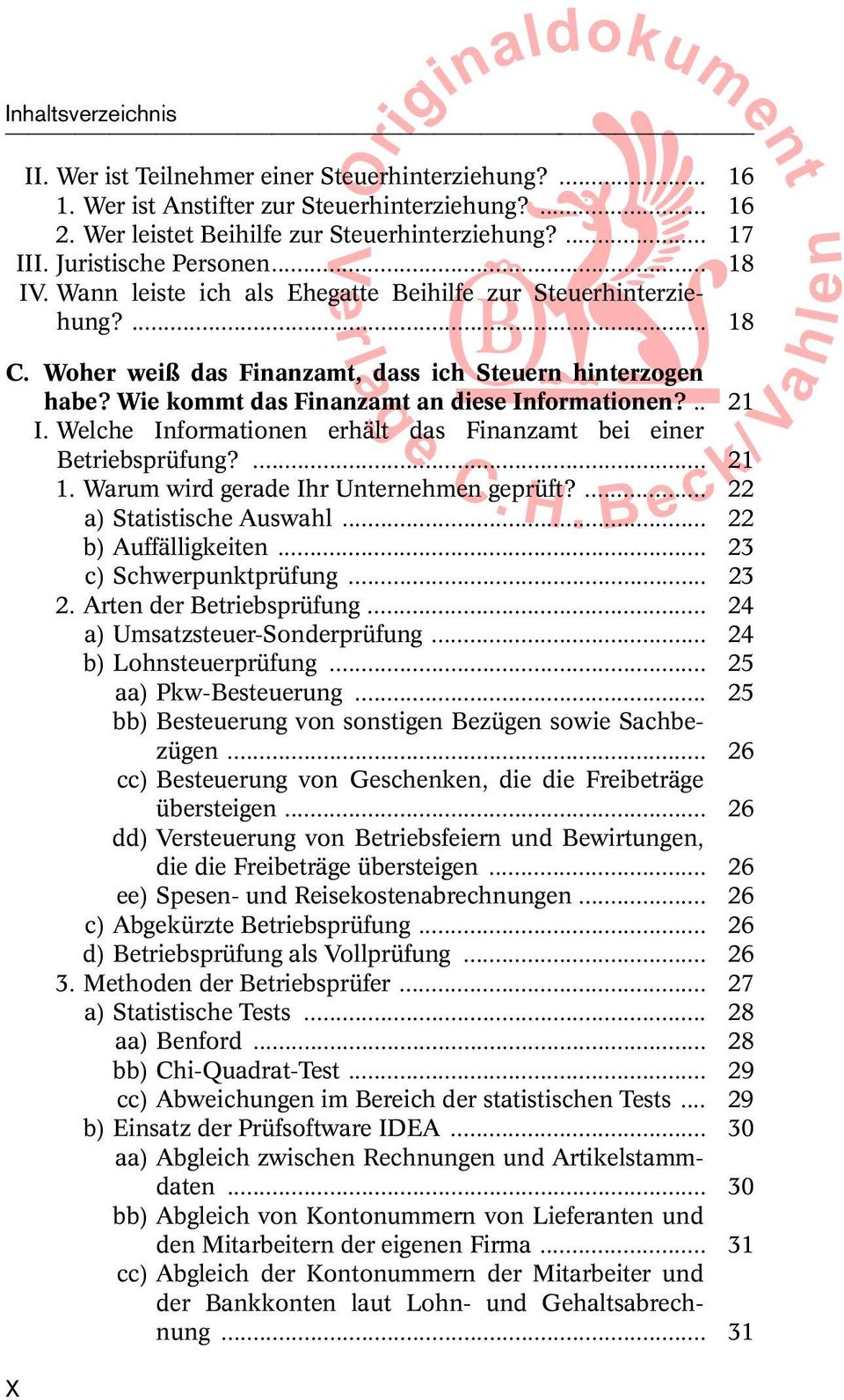 Welche Informationen erhält das Finanzamt bei einer Betriebsprüfung?... 21 1. Warum wird gerade Ihr Unternehmen geprüft?... 22 a) Statistische Auswahl... 22 b) Auffälligkeiten.