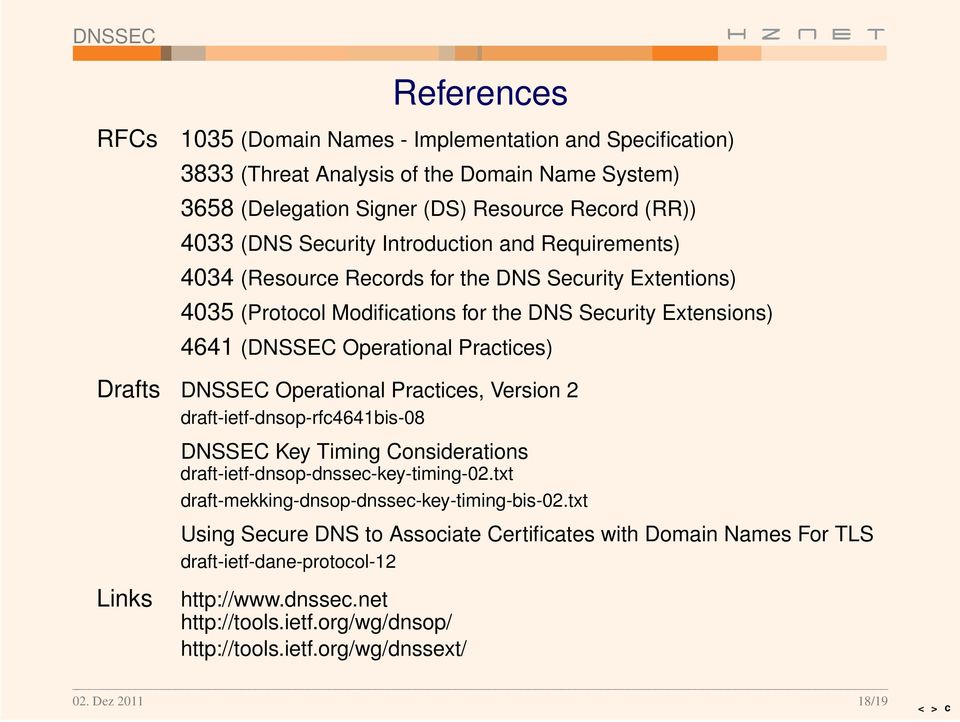 DNSSEC Operational Practices, Version 2 draft-ietf-dnsop-rfc4641bis-08 DNSSEC Key Timing Considerations draft-ietf-dnsop-dnssec-key-timing-02.txt draft-mekking-dnsop-dnssec-key-timing-bis-02.