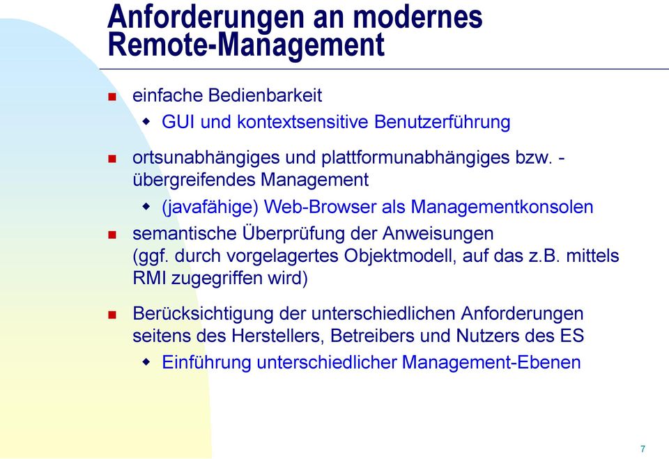- übergreifendes Management (javafähige) Web-Browser als Managementkonsolen semantische Überprüfung der Anweisungen (ggf.