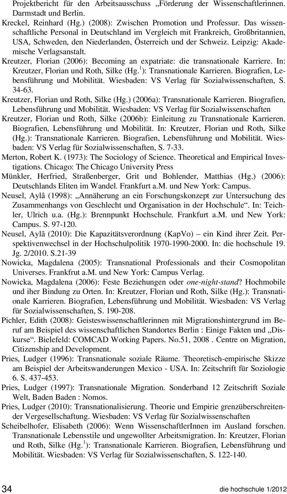 Kreutzer, Florian (2006): Becoming an expatriate: die transnationale Karriere. In: Kreutzer, Florian und Roth, Silke (Hg. 1 ): Transnationale Karrieren. Biografien, Lebensführung und Mobilität.