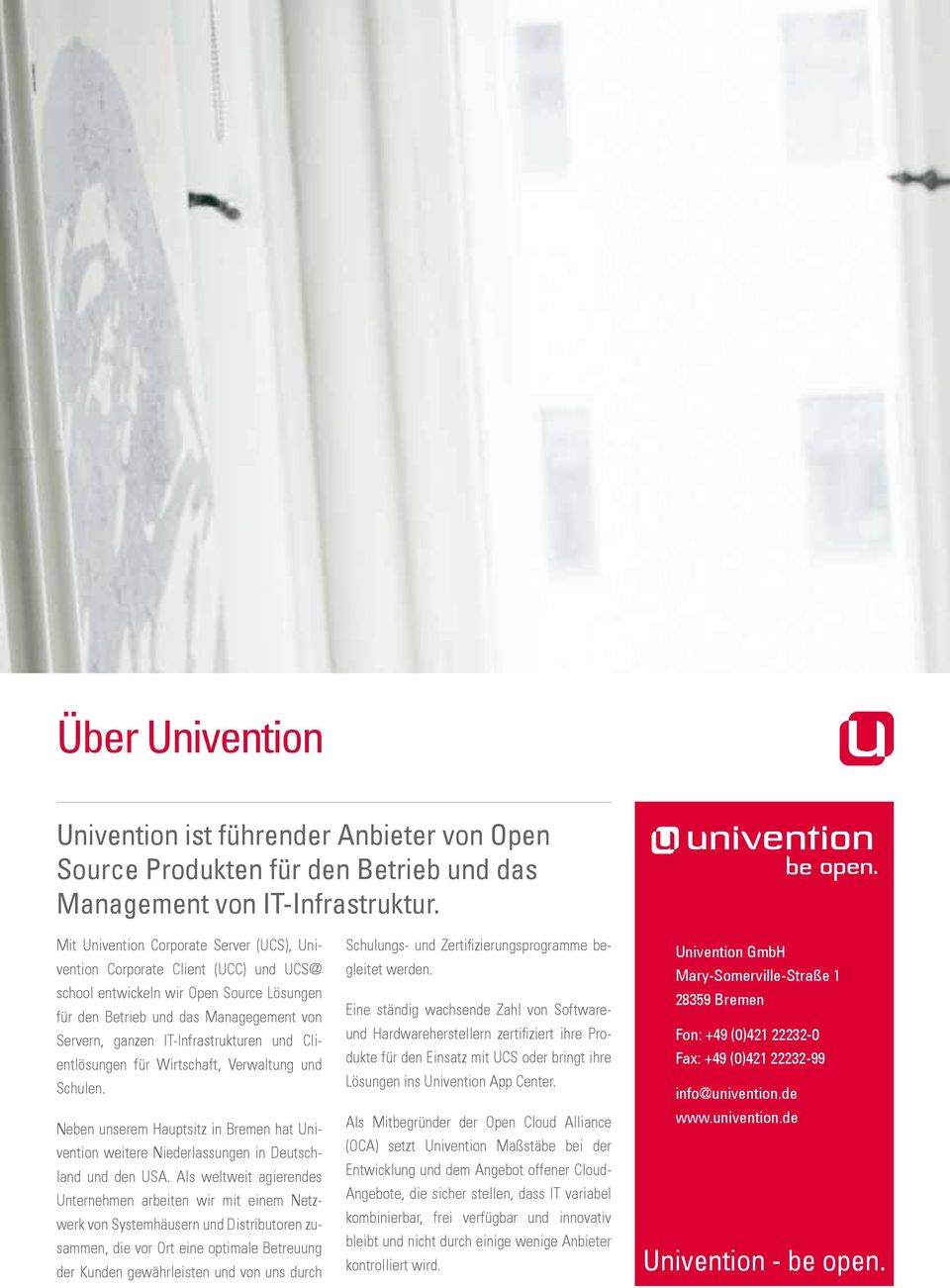 IT-Infrastrukturen und Clientlösungen für Wirtschaft, Verwaltung und Schulen. Neben unserem Hauptsitz in Bremen hat Univention weitere Niederlassungen in Deutschland und den USA.