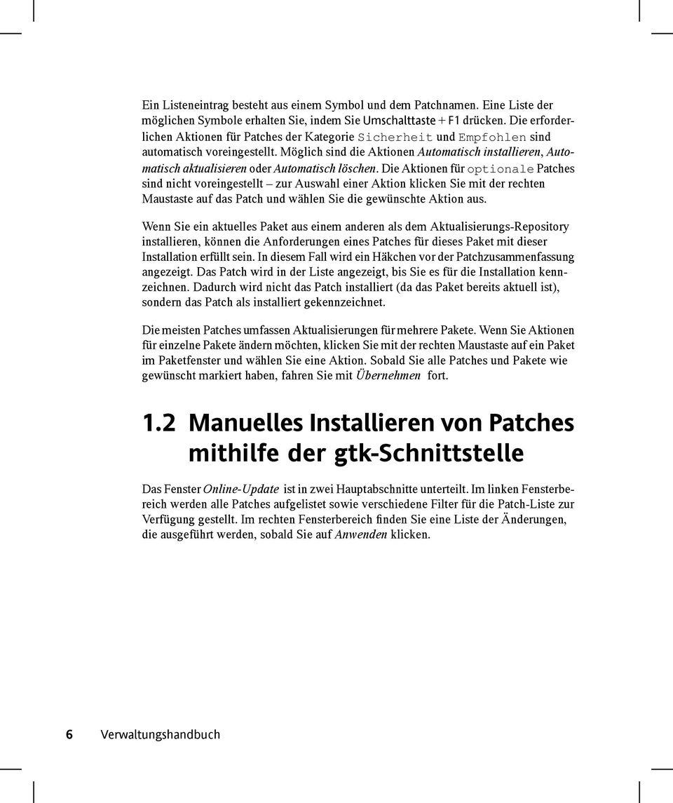 Möglich sind die Aktionen Automatisch installieren, Automatisch aktualisieren oder Automatisch löschen.