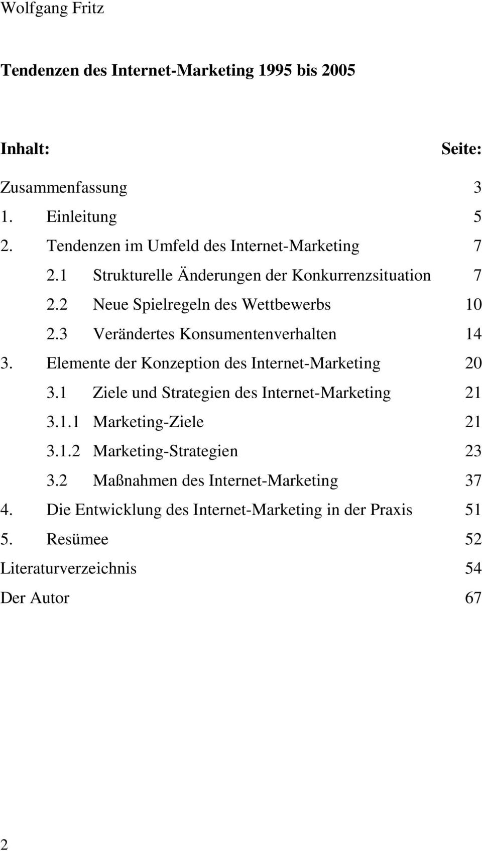 3 Verändertes Konsumentenverhalten 14 3. Elemente der Konzeption des Internet-Marketing 20 3.1 Ziele und Strategien des Internet-Marketing 21 3.1.1 Marketing-Ziele 21 3.