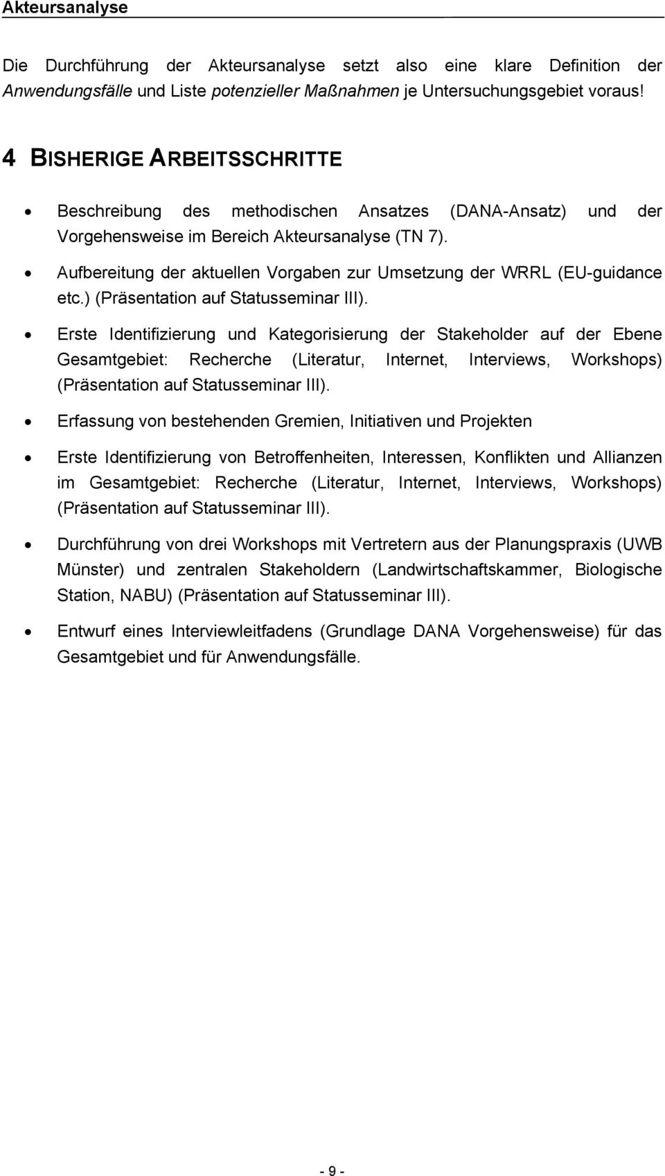 Aufbereitung der aktuellen Vorgaben zur Umsetzung der WRRL (EU-guidance etc.) (Präsentation auf Statusseminar III).