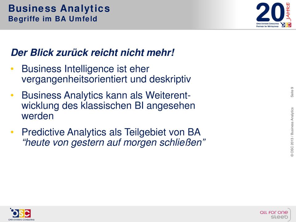 Analytics kann als Weiterentwicklung des klassischen BI angesehen werden