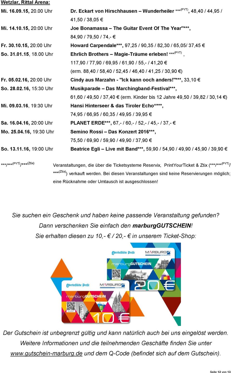 00 Uhr Ehrlich Brothers Magie-Träume erleben! *** (PYT), 117,90 / 77,90 / 69,95 / 61,90 / 55,- / 41,20 (erm. 88,40 / 58,40 / 52,45 / 46,40 / 41,25 / 30,90 ) Fr. 05.02.