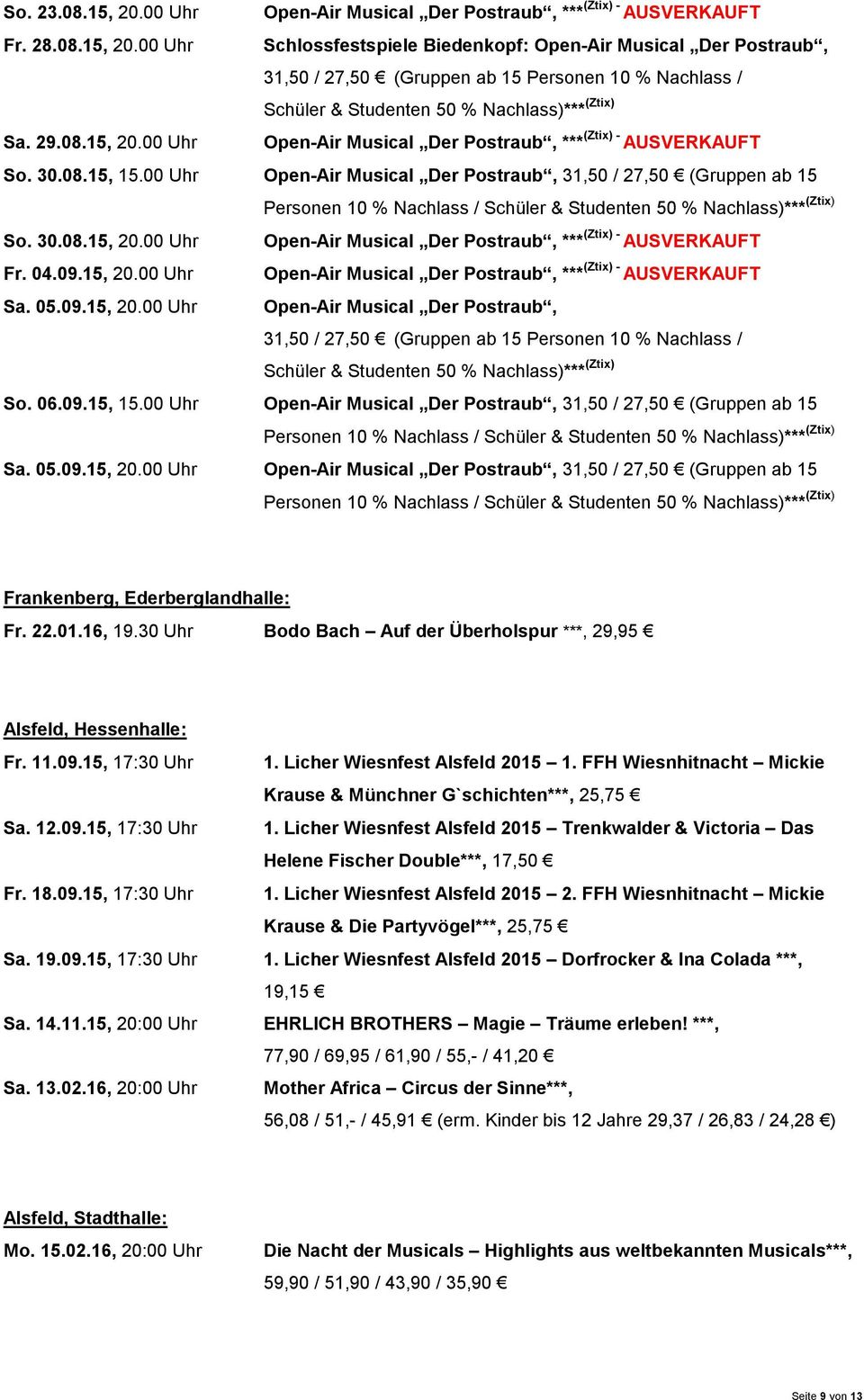 00 Uhr Open-Air Musical Der Postraub, 31,50 / 27,50 (Gruppen ab 15 Personen 10 % Nachlass / Schüler & Studenten 50 % Nachlass)*** (Ztix) So. 30.08.15, 20.