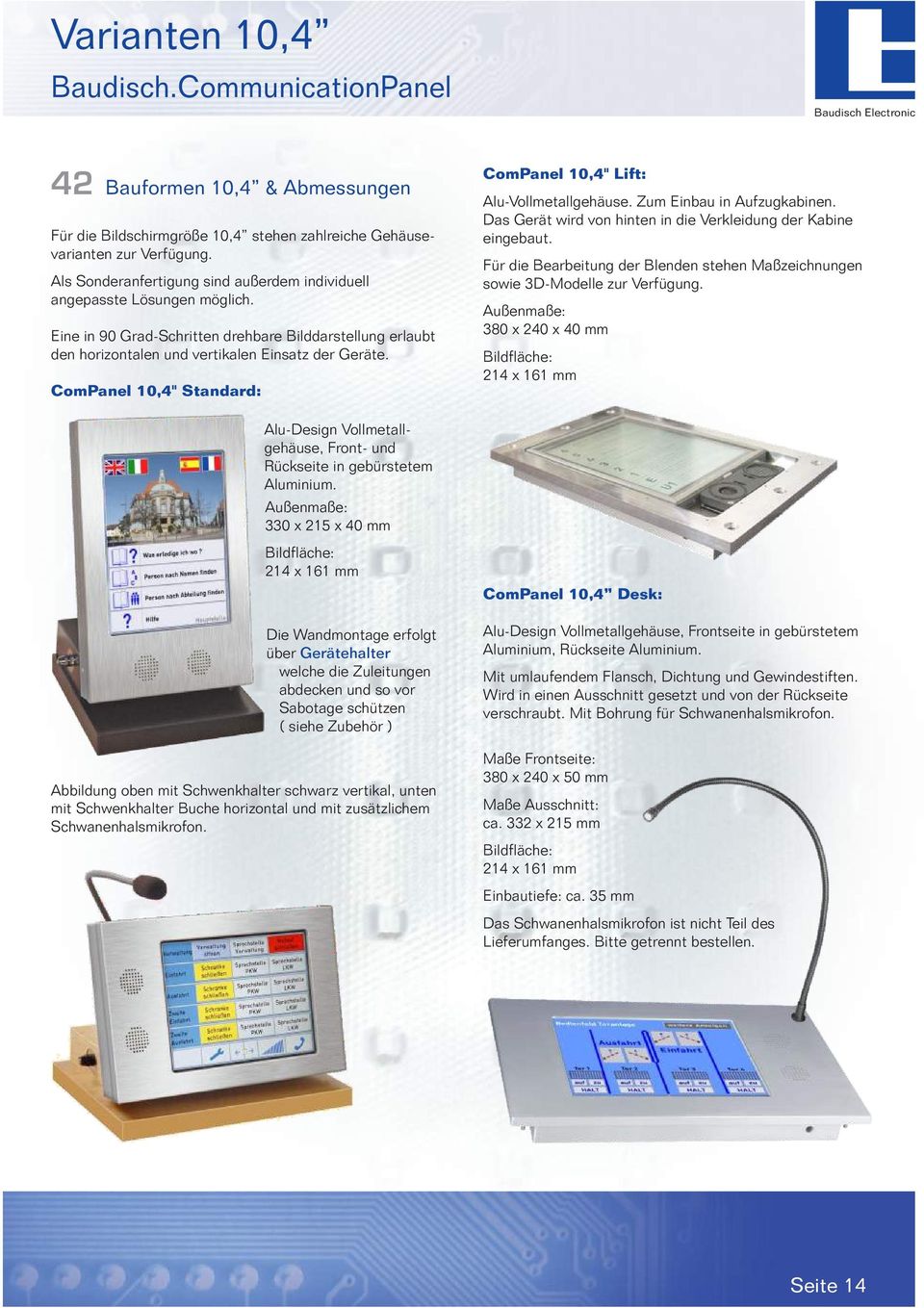 ComPanel 10,4" Standard: Alu-Design Vollmetallgehäuse, Front- und Rückseite in gebürstetem Aluminium.