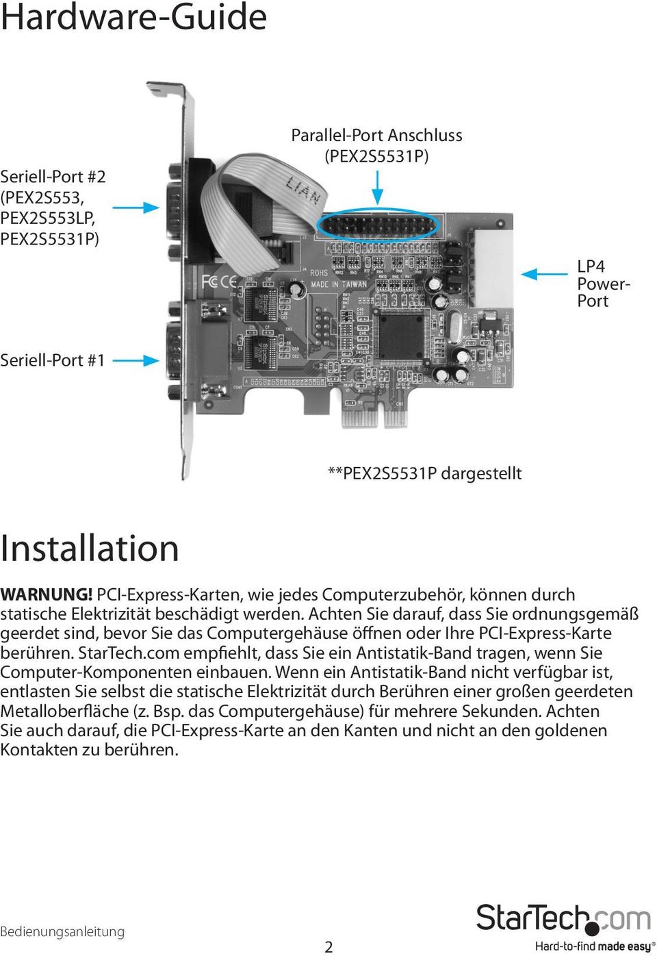 Achten Sie darauf, dass Sie ordnungsgemäß geerdet sind, bevor Sie das Computergehäuse öffnen oder Ihre PCI-Express-Karte berühren. StarTech.