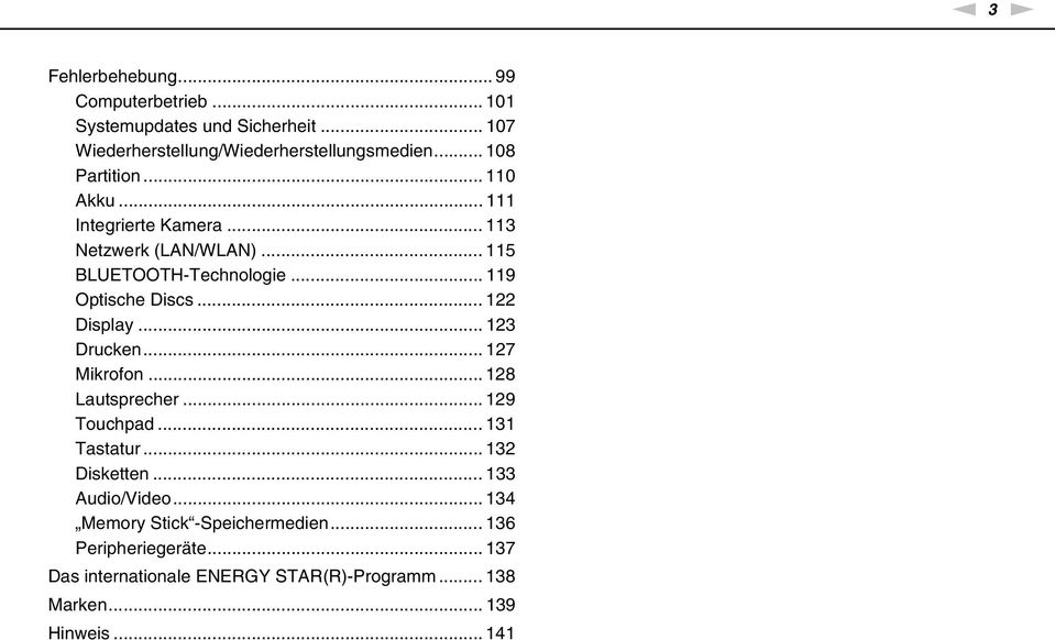 .. 122 Display... 123 Drucken... 127 Mikrofon... 128 Lautsprecher... 129 Touchpad... 131 Tastatur... 132 Disketten... 133 Audio/Video.