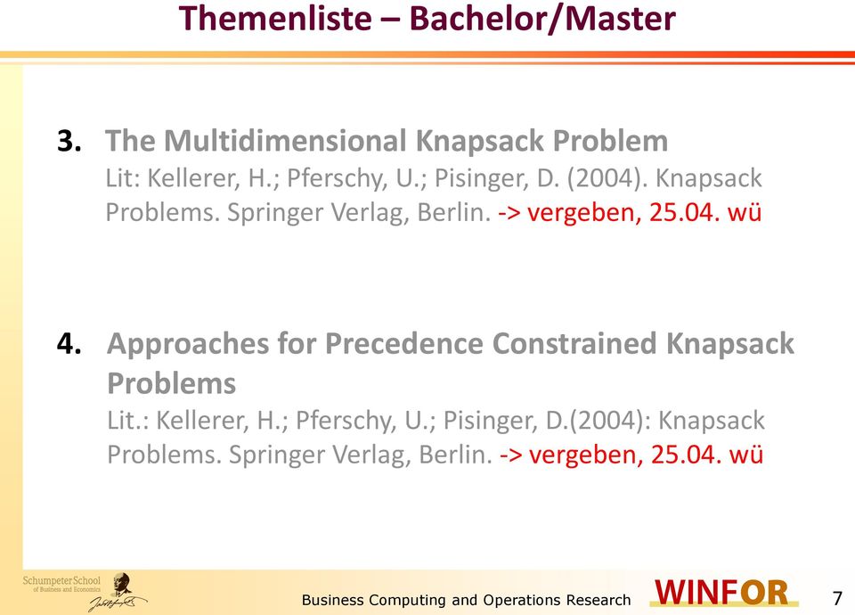 Approaches for Precedence Constrained Knapsack Problems Lit.: Kellerer, H.; Pferschy, U.; Pisinger, D.