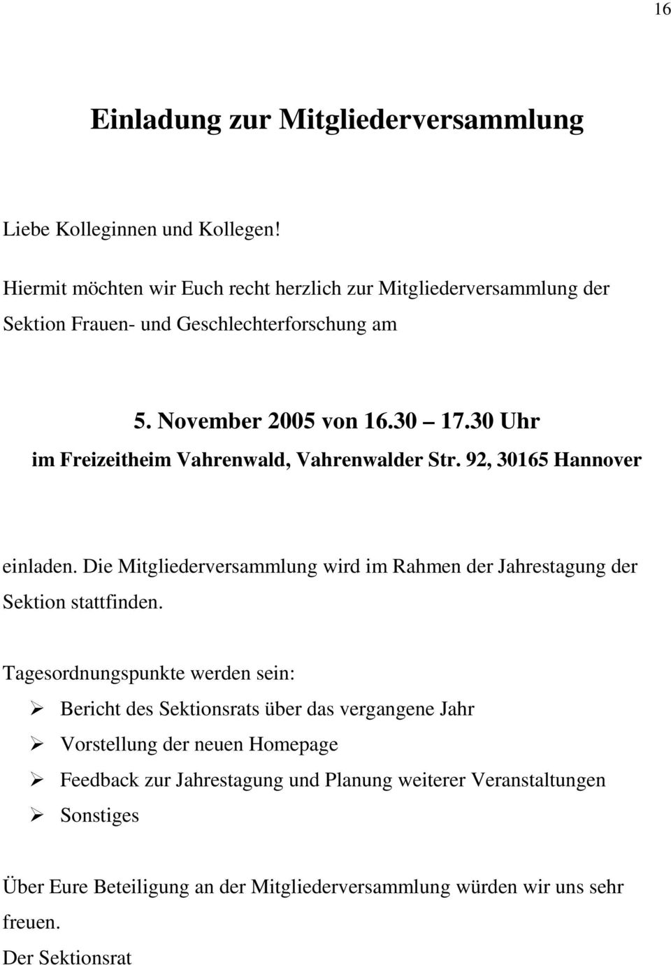 30 Uhr im Freizeitheim Vahrenwald, Vahrenwalder Str. 92, 30165 Hannover einladen. Die Mitgliederversammlung wird im Rahmen der Jahrestagung der Sektion stattfinden.