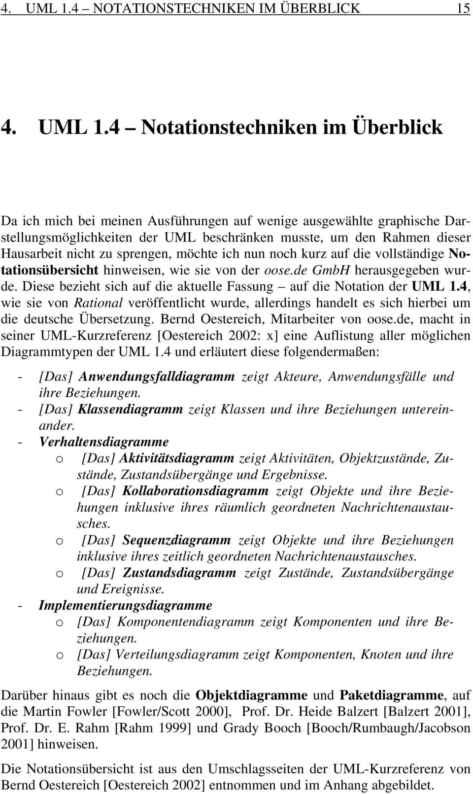 den Rahmen dieser Hausarbeit nicht zu sprengen, möchte ich nun noch kurz auf die vollständige Notationsübersicht hinweisen, wie sie von der oose.de GmbH herausgegeben wurde.