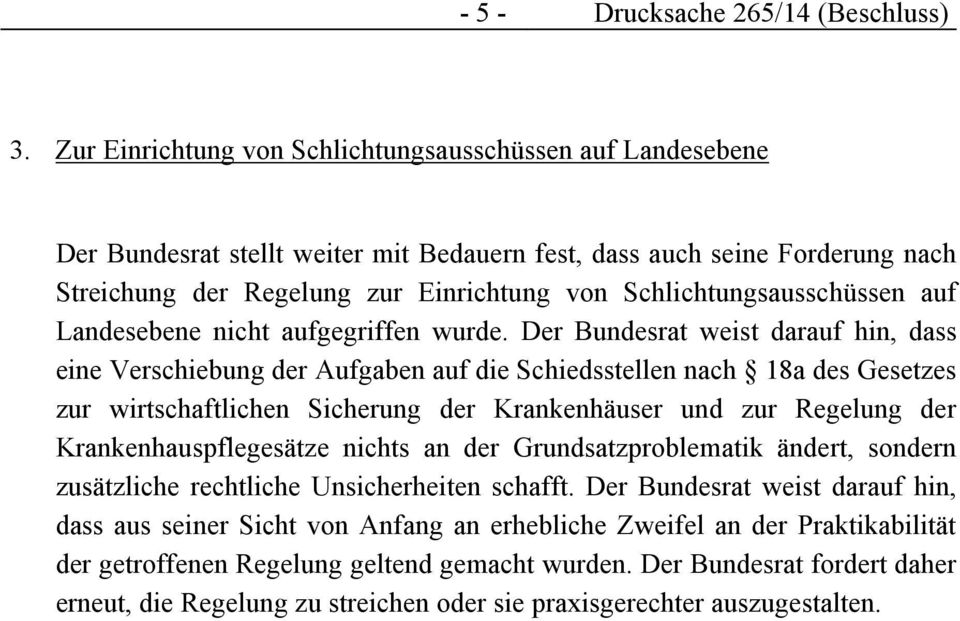 Schlichtungsausschüssen auf Landesebene nicht aufgegriffen wurde.