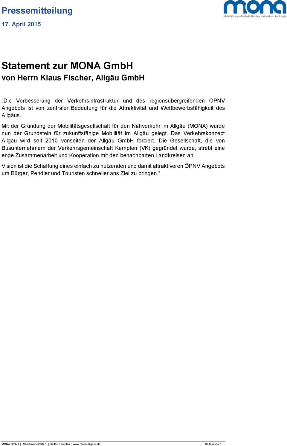 Das Verkehrskonzept Allgäu wird seit 2010 vonseiten der Allgäu GmbH forciert.