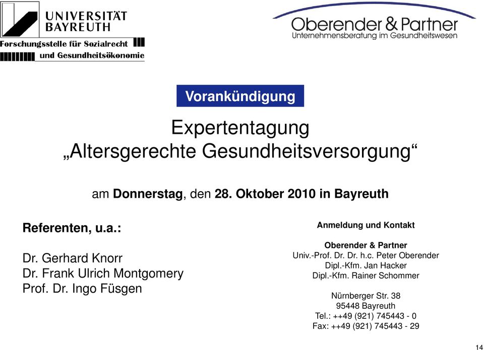 Frank Ulrich Montgomery Prof. Dr. Ingo Füsgen Oberender & Partner Univ.-Prof. Dr. Dr. h.c. Peter Oberender Dipl.
