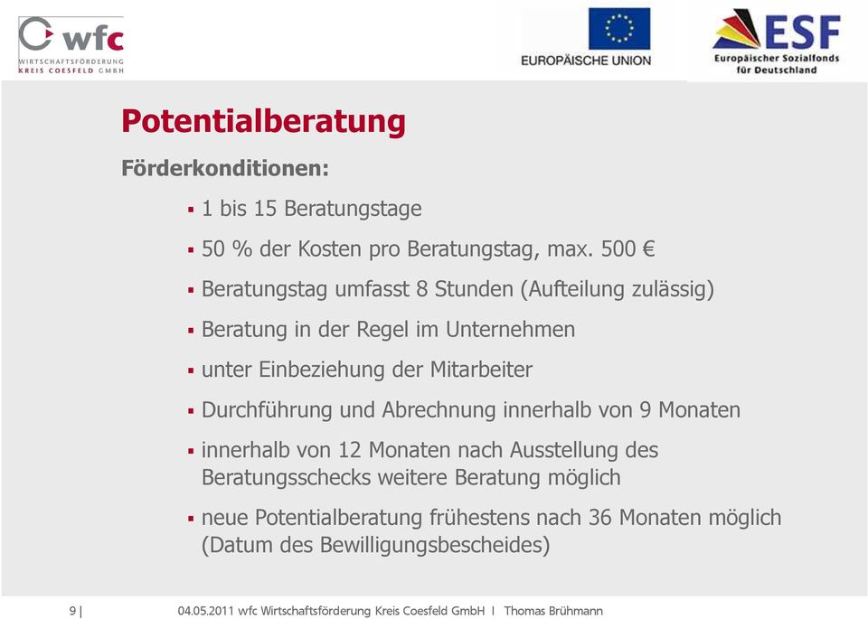 der Mitarbeiter Durchführung und Abrechnung innerhalb von 9 Monaten innerhalb von 12 Monaten nach Ausstellung des