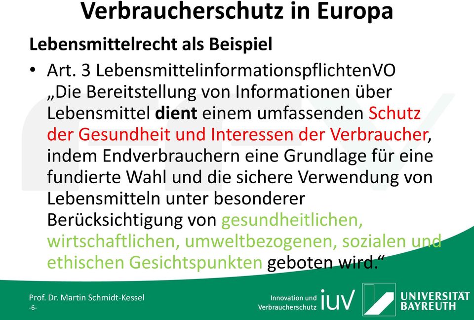 umfassenden Schutz der Gesundheit und Interessen der Verbraucher, indem Endverbrauchern eine Grundlage für eine