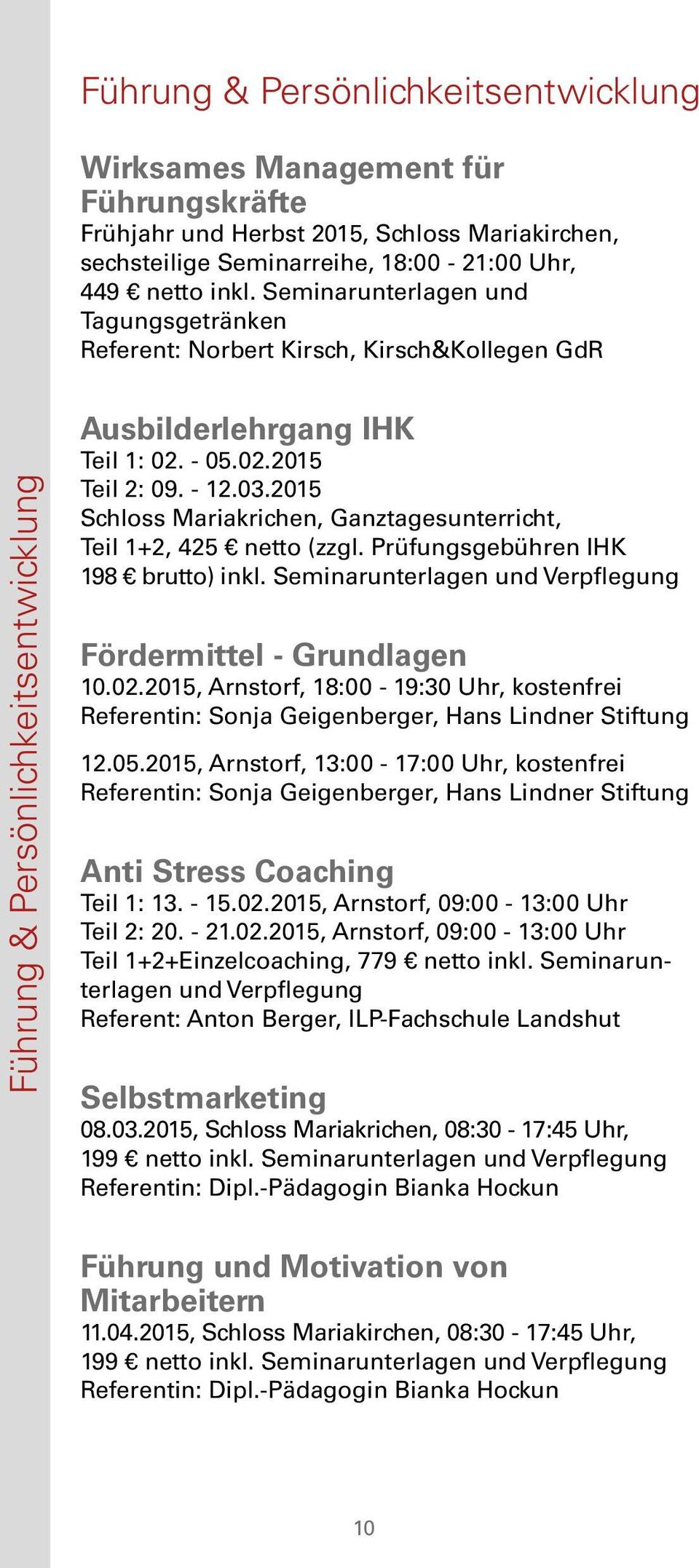 2015 Schloss Mariakrichen, Ganztagesunterricht, Teil 1+2, 425 netto (zzgl. Prüfungsgebühren IHK 198 brutto) inkl. Seminarunterlagen und Verpflegung Fördermittel - Grundlagen 10.02.