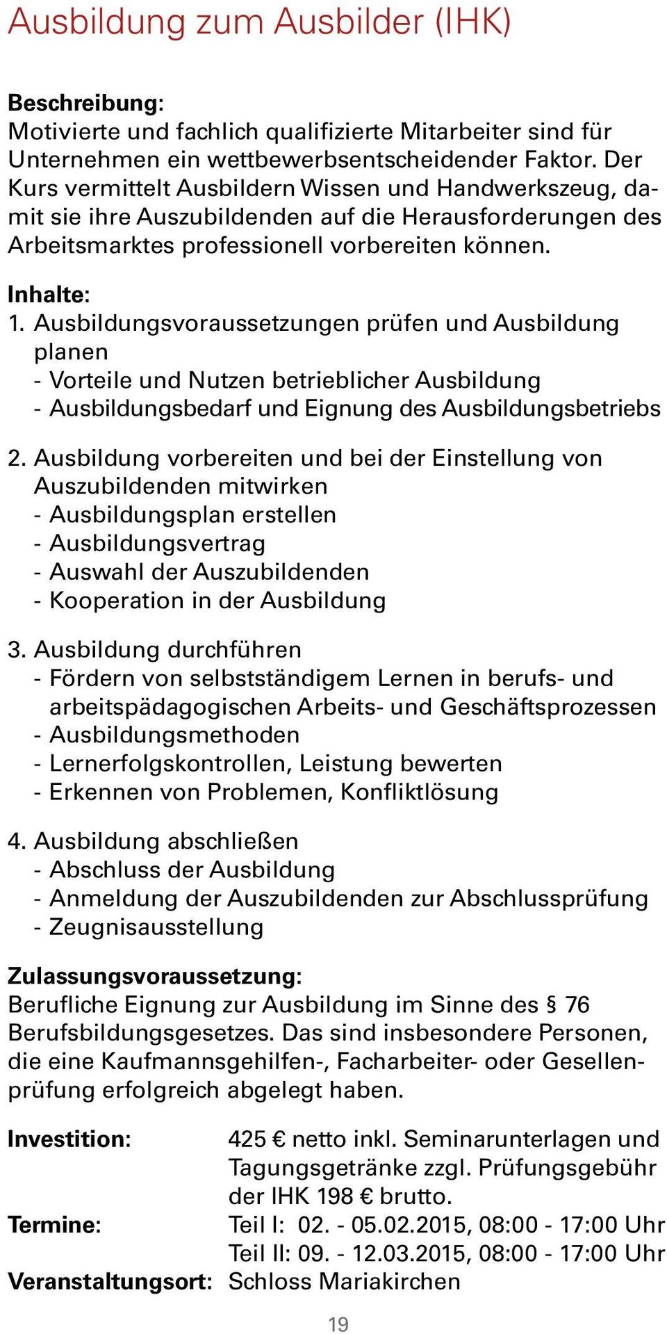 Ausbildungsvoraussetzungen prüfen und Ausbildung planen - Vorteile und Nutzen betrieblicher Ausbildung - Ausbildungsbedarf und Eignung des Ausbildungsbetriebs 2.