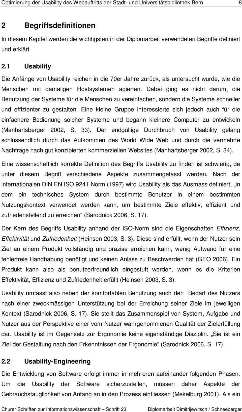 Dabei ging es nicht darum, die Benutzung der Systeme für die Menschen zu vereinfachen, sondern die Systeme schneller und effizienter zu gestalten.