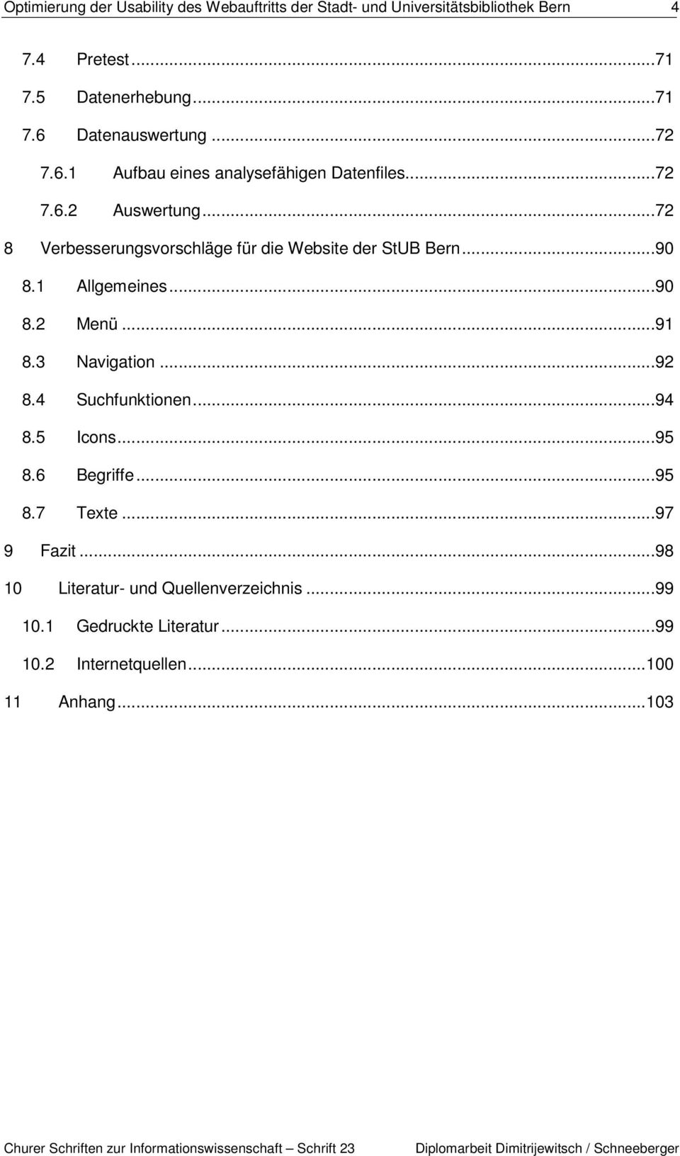 ..90 8.1 Allgemeines...90 8.2 Menü...91 8.3 Navigation...92 8.4 Suchfunktionen...94 8.5 Icons...95 8.6 Begriffe...95 8.7 Texte.