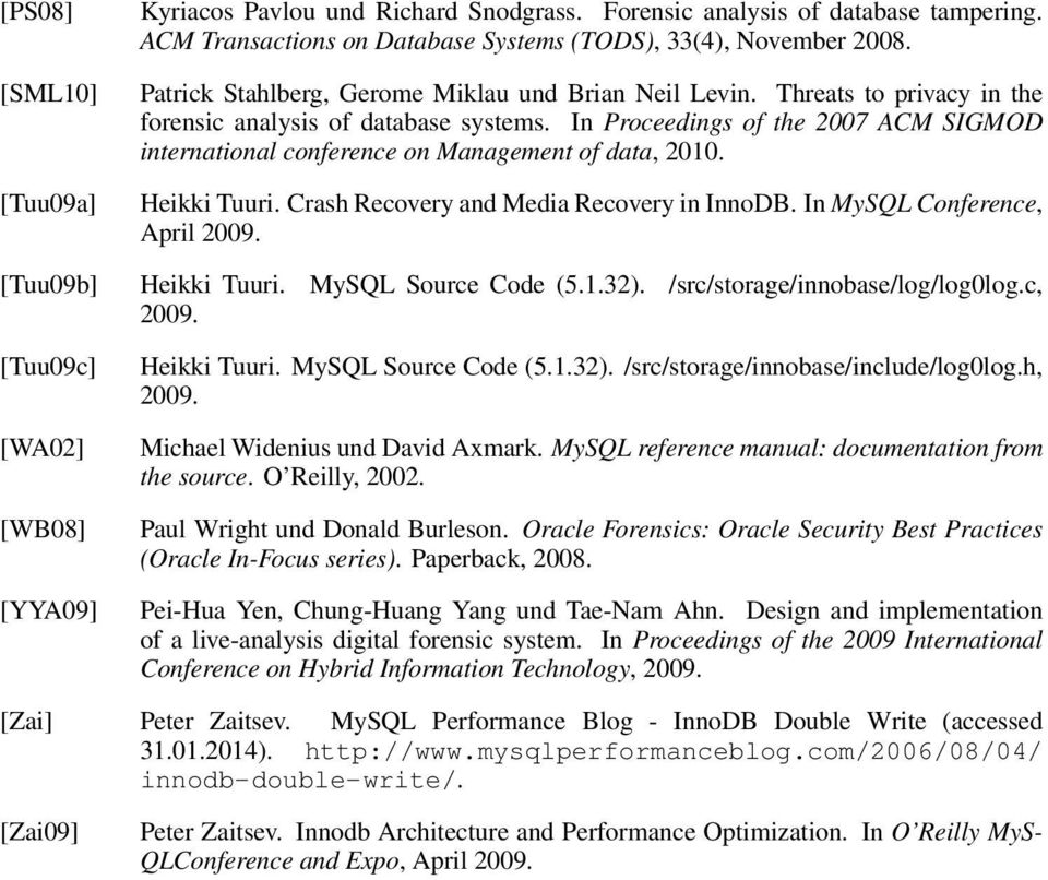 In Proceedings of the 2007 ACM SIGMOD international conference on Management of data, 2010. Heikki Tuuri. Crash Recovery and Media Recovery in InnoDB. In MySQL Conference, April 2009.