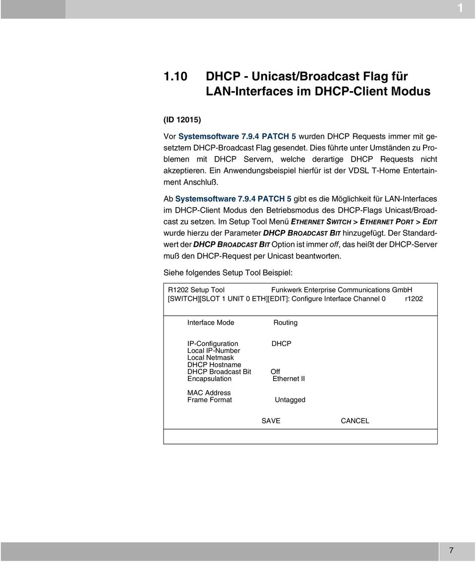 Ab Systemsoftware 7.9.4 PATCH 5 gibt es die Möglichkeit für LAN-Interfaces im DHCP-Client Modus den Betriebsmodus des DHCP-Flags Unicast/Broadcast zu setzen.