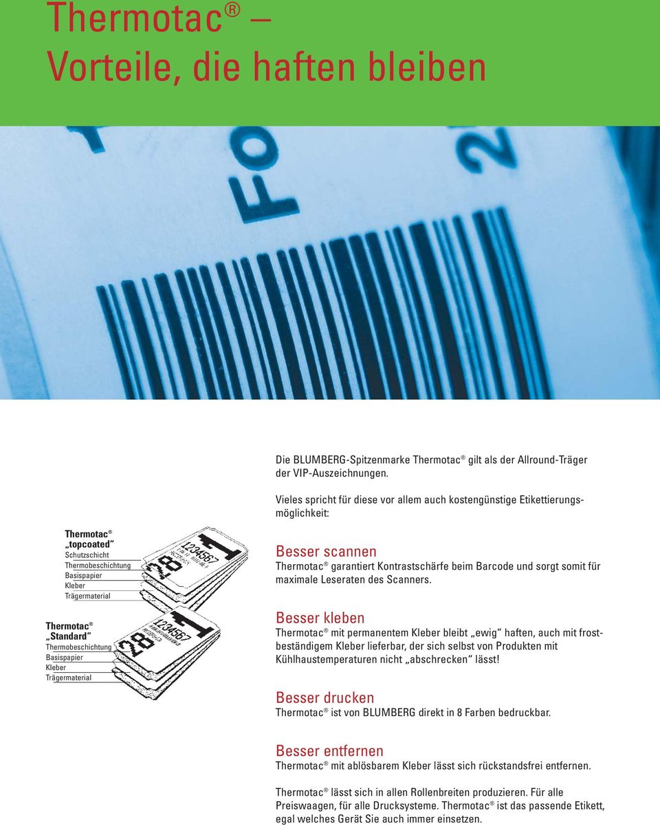 Thermobeschichtung Basispapier Kleber Trägermaterial Besser scannen Thermotac garantiert Kontrastschärfe beim Barcode und sorgt somit für maximale Leseraten des Scanners.