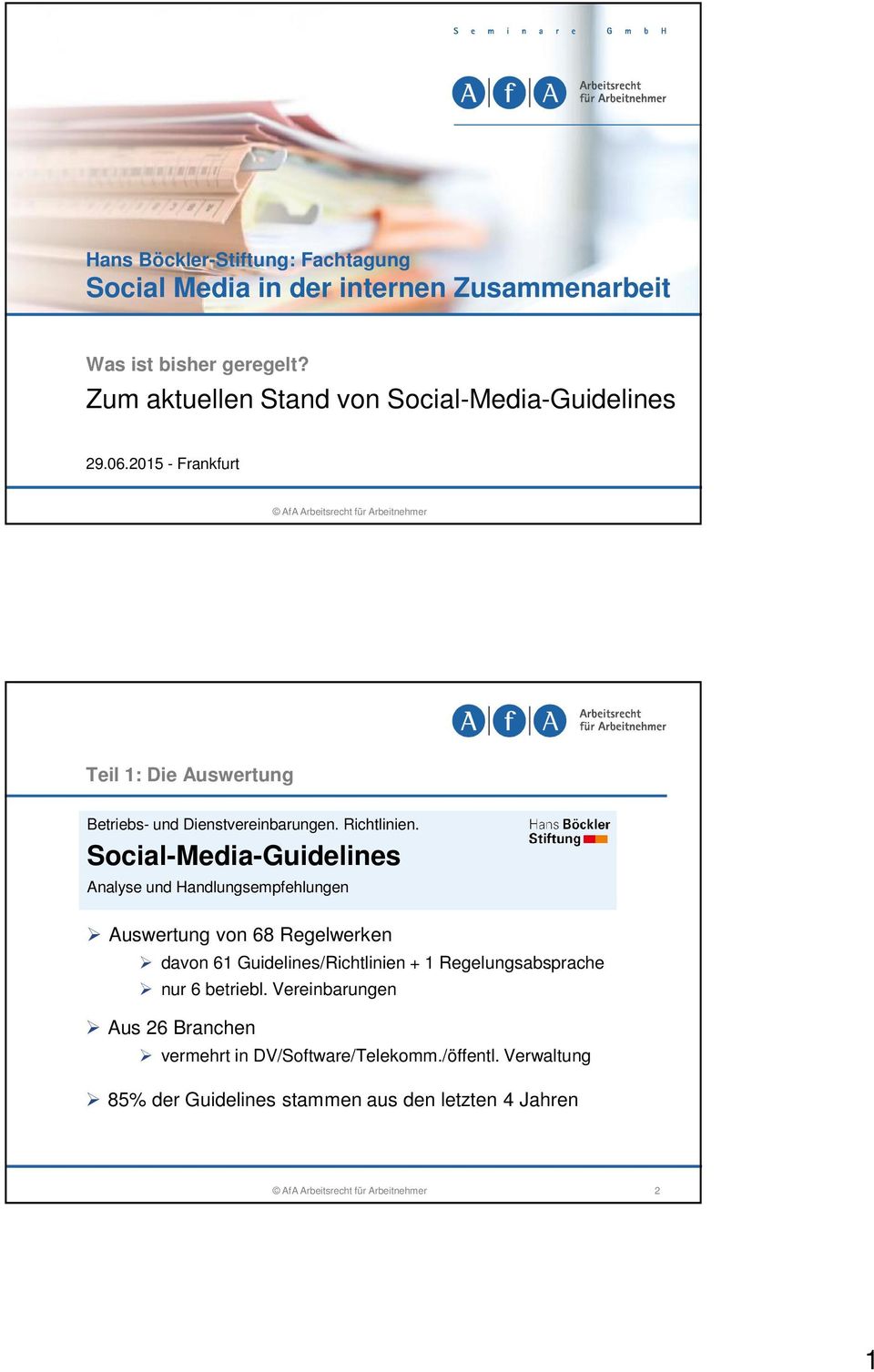 Social-Media-Guidelines Analyse und Handlungsempfehlungen Auswertung von 68 Regelwerken davon 61 Guidelines/Richtlinien + 1 Regelungsabsprache nur 6