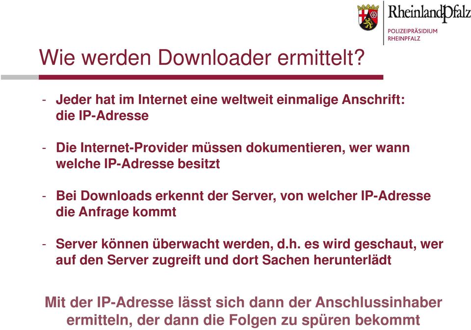 wer wann welche IP-Adresse besitzt - Bei Downloads erkennt der Server, von welcher IP-Adresse die Anfrage kommt - Server