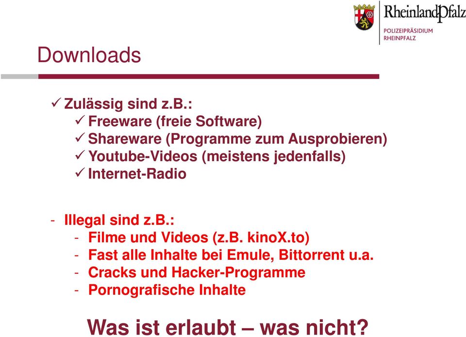 (meistens jedenfalls) Internet-Radio - Illegal sind z.b.: - Filme und Videos (z.b. kinox.