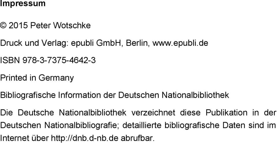 de ISBN 978-3-7375-4642-3 Printed in Germany Bibliografische Information der Deutschen