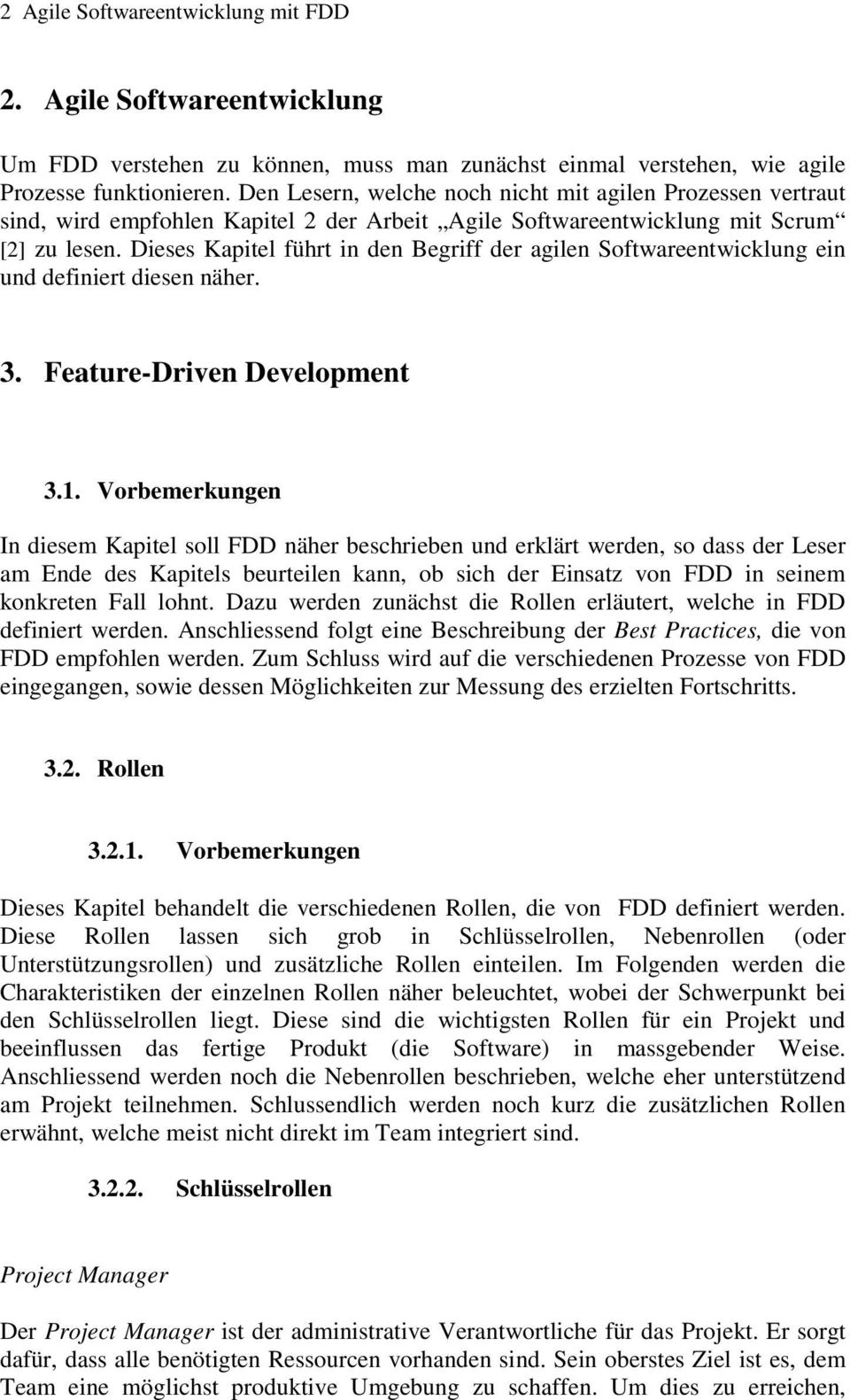 Dieses Kapitel führt in den Begriff der agilen Softwareentwicklung ein und definiert diesen näher. 3. Feature-Driven Development 3.1.