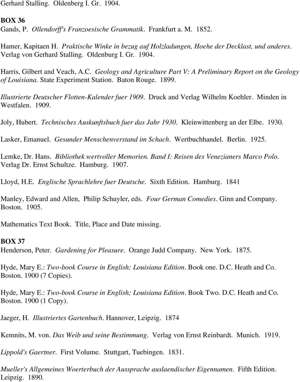 Geology and Agriculture Part V: A Preliminary Report on the Geology of Louisiana. State Experiment Station. Baton Rouge. 1899. Illustrierte Deutscher Flotten-Kalender fuer 1909.