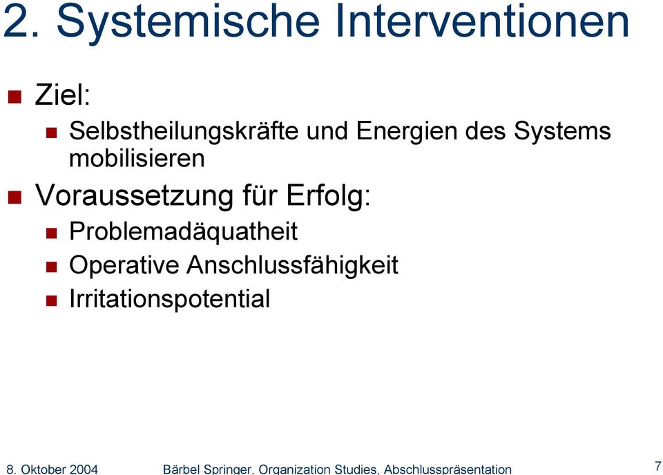 Systemische Interventionen Ziel: Selbstheilungskräfte und Energien