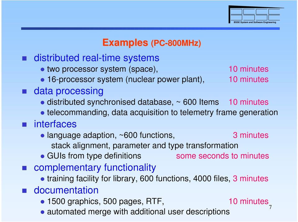~600 functions, 3 minutes stack alignment, parameter and type transformation z GUIs from type definitions some seconds to minutes complementary functionality z