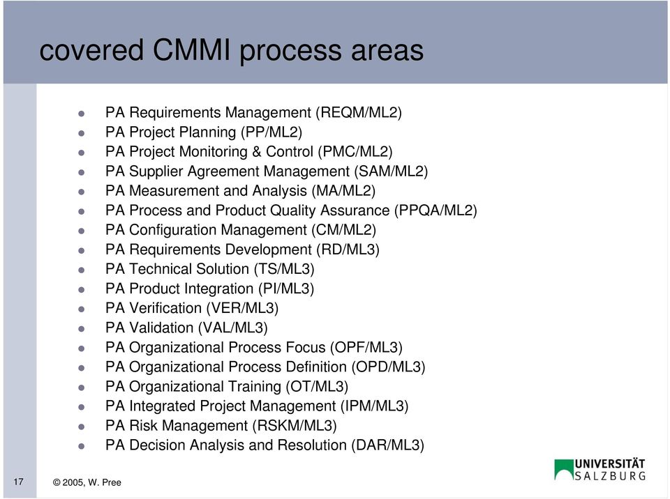 Technical Solution (TS/ML3) PA Product Integration (PI/ML3) PA Verification (VER/ML3) PA Validation (VAL/ML3) PA Organizational Process Focus (OPF/ML3) PA Organizational
