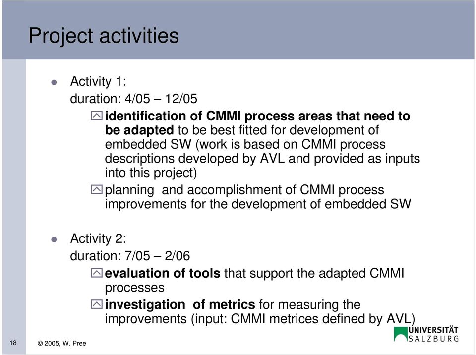 planning and accomplishment of CMMI process improvements for the development of embedded SW Activity 2: duration: 7/05 2/06 evaluation