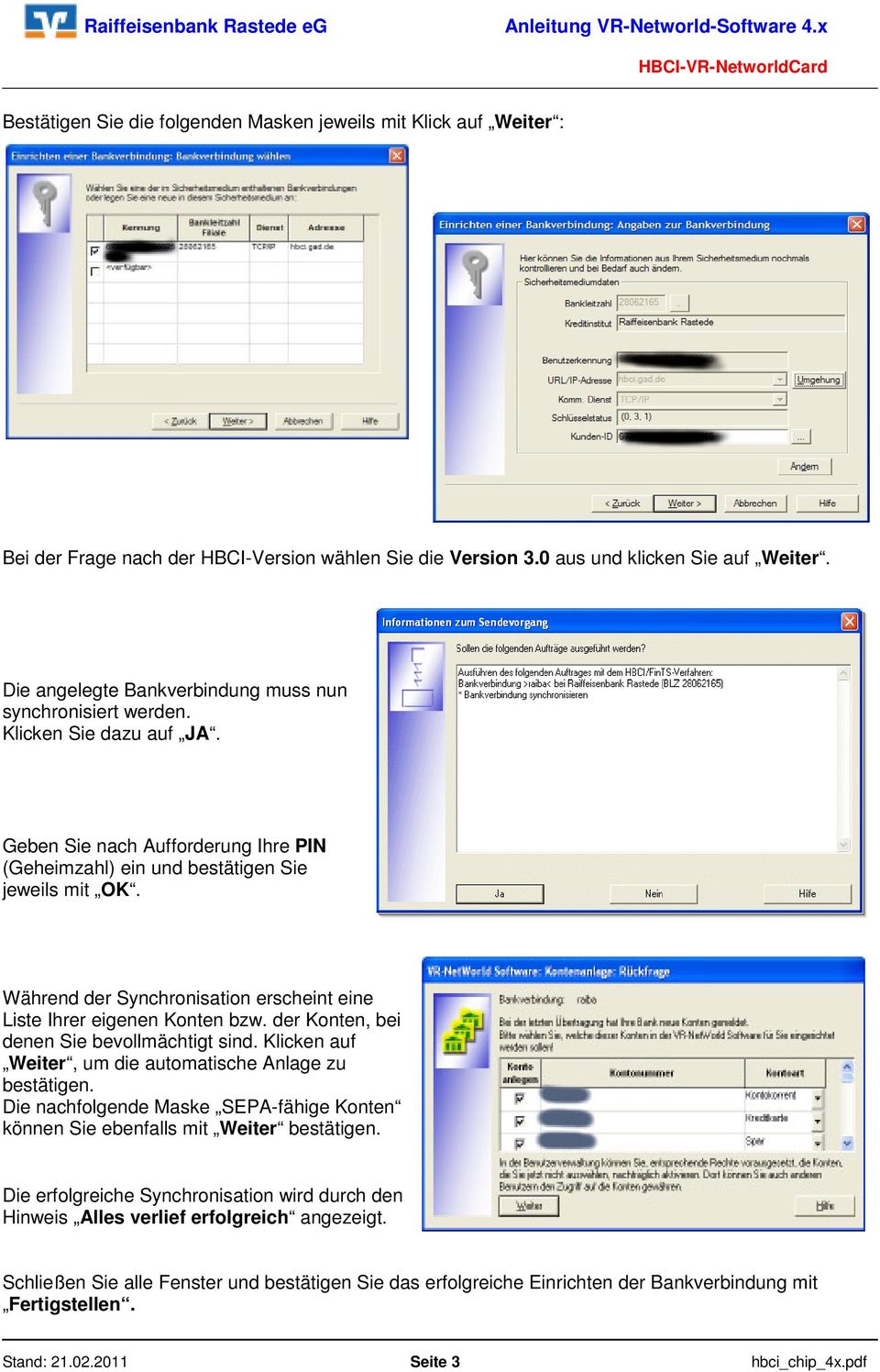 Während der Synchronisation erscheint eine Liste Ihrer eigenen Konten bzw. der Konten, bei denen Sie bevollmächtigt sind. Klicken auf Weiter, um die automatische Anlage zu bestätigen.