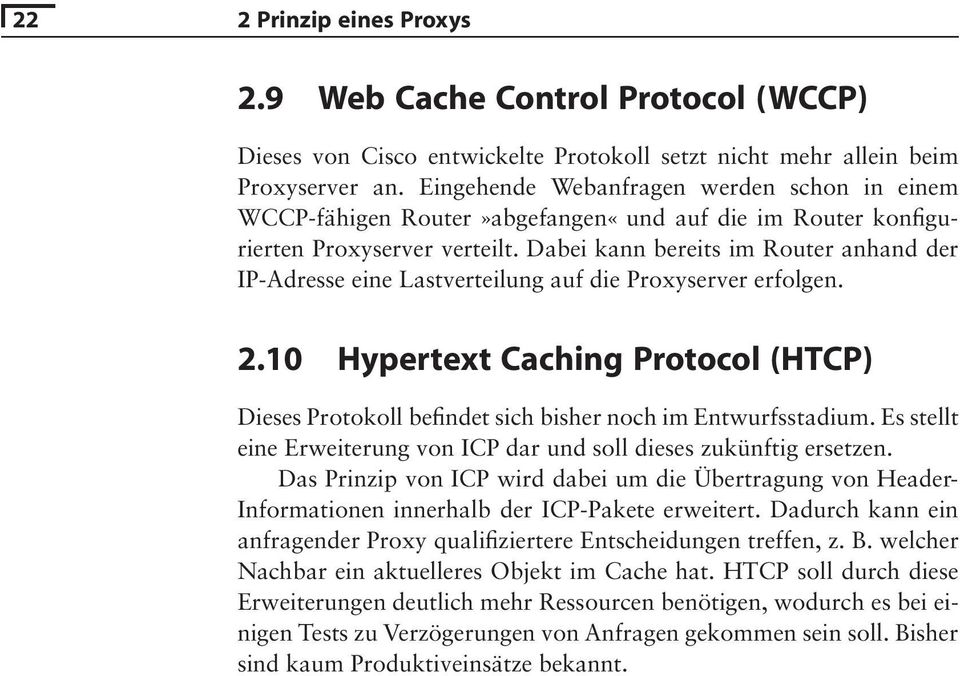 Dabei kann bereits im Router anhand der IP-Adresse eine Lastverteilung auf die Proxyserver erfolgen. 2.