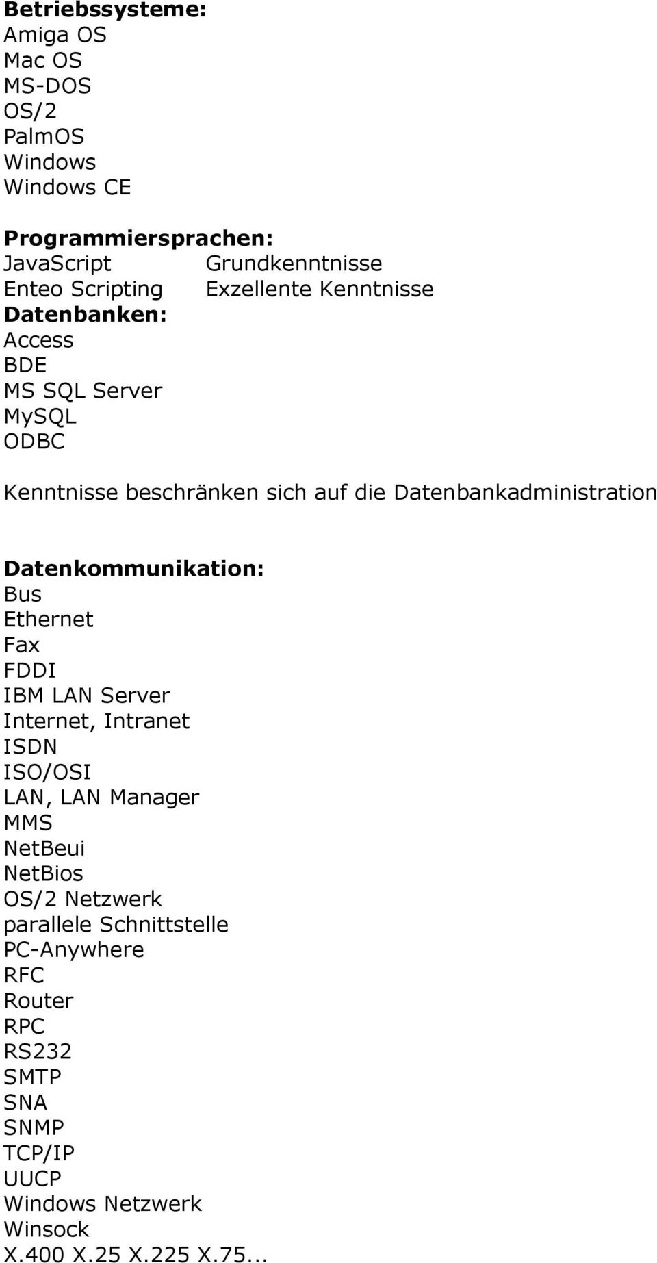 Datenkommunikation: Bus Ethernet Fax FDDI IBM LAN Server Internet, Intranet ISDN ISO/OSI LAN, LAN Manager MMS NetBeui NetBios OS/2