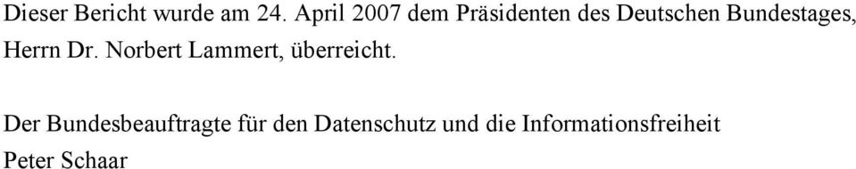 Bundestages, Herrn Dr. Norbert Lammert, überreicht.