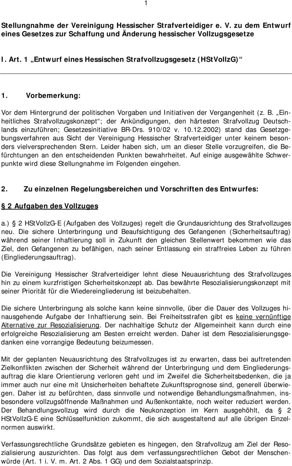 Einheitliches Strafvollzugskonzept ; der Ankündigungen, den härtesten Strafvollzug Deutschlands einzuführen; Gesetzesinitiative BR-Drs. 910/02 v. 10.12.