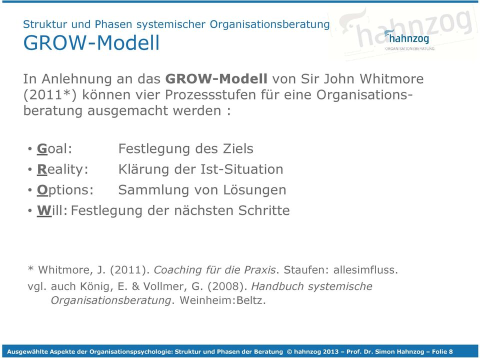 (2011). Coaching für die Praxis. Staufen: allesimfluss. vgl. auch König, E. & Vollmer, G. (2008).