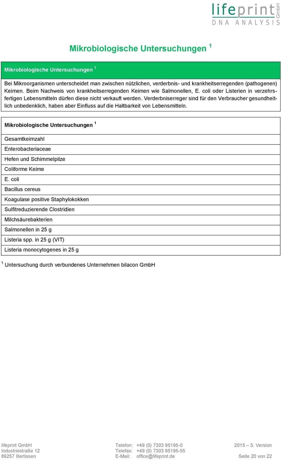 Verderbniserreger sind für den Verbraucher gesundheitlich unbedenklich, haben aber Einfluss auf die Haltbarkeit von Lebensmitteln.