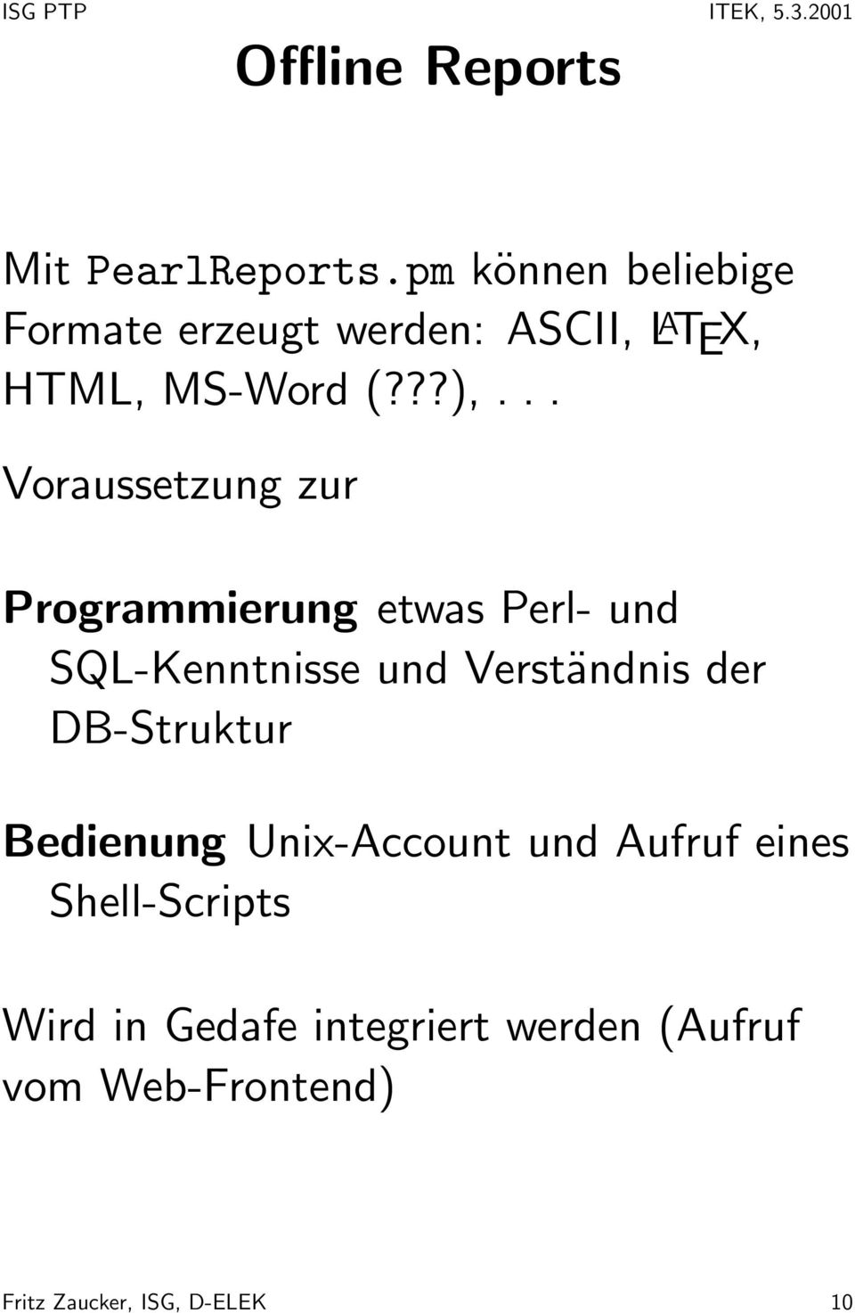 .. Voraussetzung zur Programmierung etwas Perl- und SQL-Kenntnisse und Verständnis der